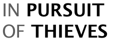 IN PURSUIT OF THIEVES